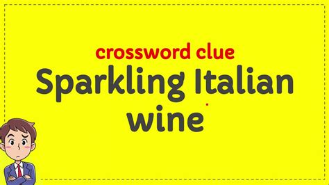 The Crossword Solver finds answers to classic crosswords and cryptic crossword puzzles. . Italian sparkling wine crossword clue